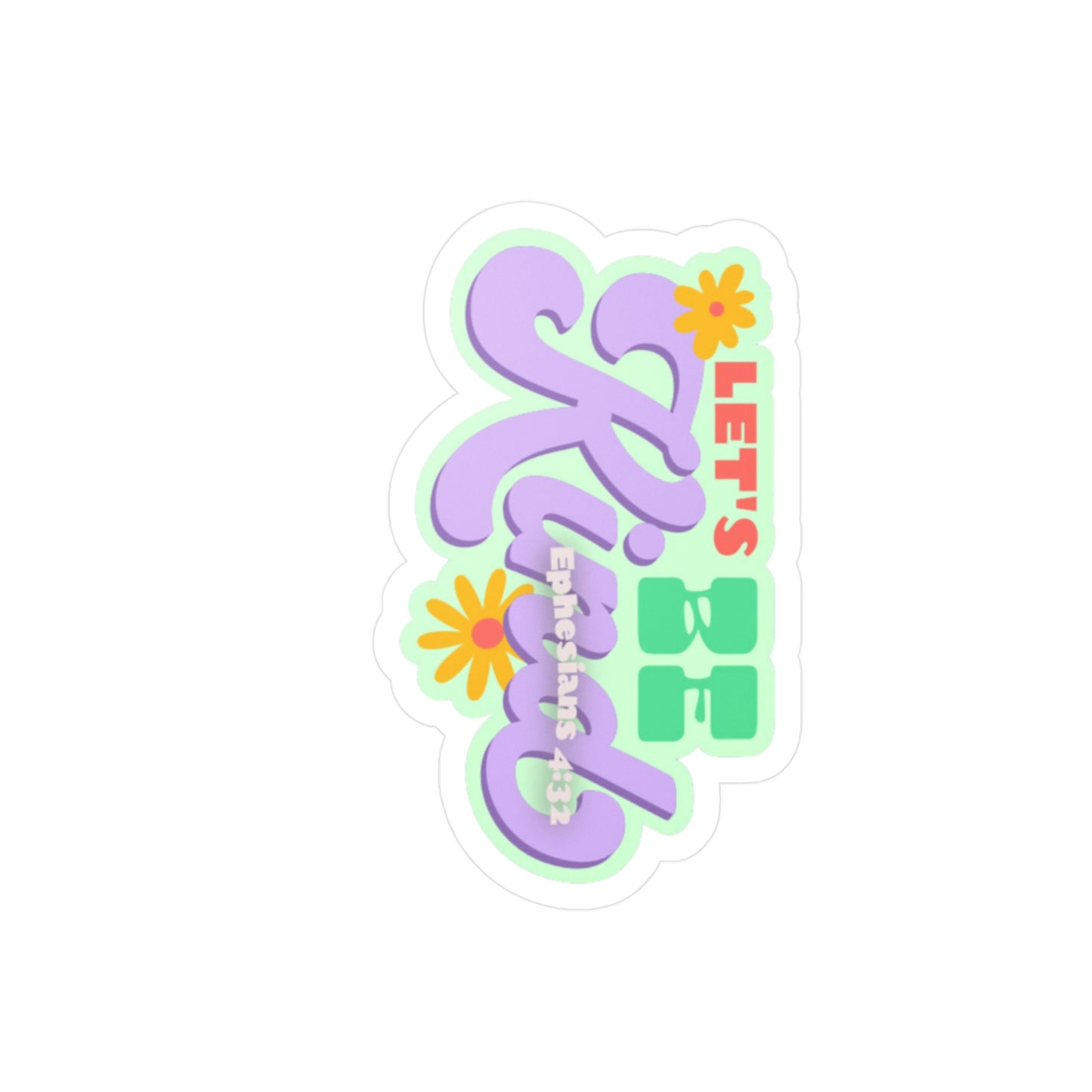 Let's be Kind| Vinyl Sticker| Faith Based Stickers| 3x4| 6x8| transparent background| Bible Scripture Sticker