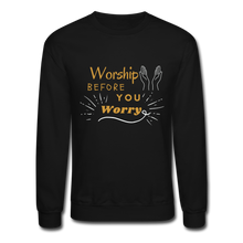 Load image into Gallery viewer, Worship before you worry- Crewneck - black
