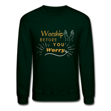 Load image into Gallery viewer, Worship before you worry- Crewneck - forest green
