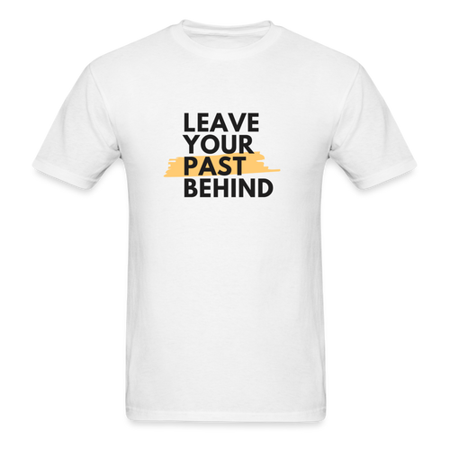 Leave Your Past Behind- Unisex Classic T-Shirt - white